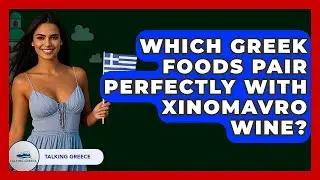 Which Greek Foods Pair Perfectly With Xinomavro Wine? - Talking Greece