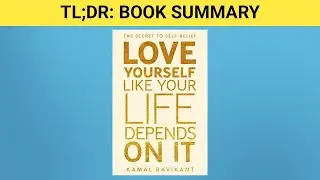 TLDR Book Summary: Love Yourself Like Your Life Depends on It.