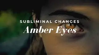 🍁 Most Powerful AMBER Eyes Subliminal & Frequencies Audio &bull; Subliminal Changes