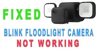 Почему моя камера Blink Floodlight не работает? Как это исправить!
