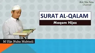 SURAH AL-QALAM IRAMA HIJAZ USTADZ MOH ULIN NUHA MSI