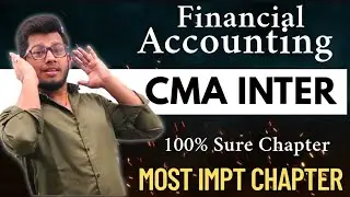 CMA Inter Financial Accounting | Most Important  Chapter For June 25 Attempt