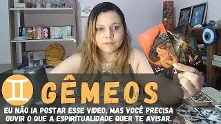 GÊMEOS ♊ EU NÃO IA POSTAR ESSE VIDEO, MAS VOCÊ PRECISA OUVIR O QUE A ESPIRITUALIDADE QUER TE AVISAR!
