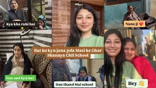 Raat ko kyu Jana Pda Masi ji ke Ghar🤨|Shanaya Chli School aaj🥰#dailyvlog 