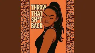Throw That Shit Back