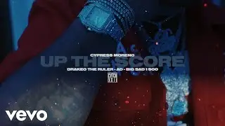 Cypress Moreno, Drakeo The Ruler - Up The Score ft. AD, Big Sad 1900