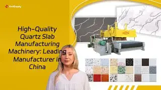 High-Quality Quartz Slab Manufacturing Machinery: Leading Manufacturer in China