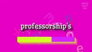 PROFESSORSHIP'S - &iquest;C&Oacute;MO PRONUNCIAR PROFESSORSHIP'S? (PROFESSORSHIP'S - HOW TO PRONOUN