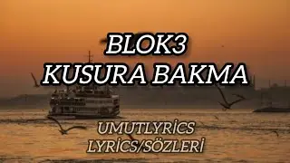 Blok3 - Kusura Bakma (Lyrics/S&ouml;zleri)