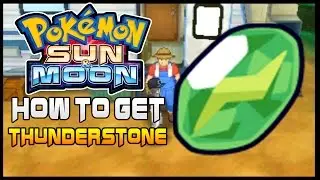Pokemon Sun and Moon Where to get Thunder stone ( How to get Thunderstone )