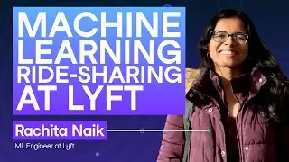 #258 Машинное обучение для совместных поездок в Lyft | Рачита Наик, инженер машинного обучения в ...