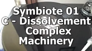 Symbiote 01 - C - Dissolvement - Complex Machinery