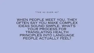 What&rsquo;s your process for translating health principles into language people actually feel?