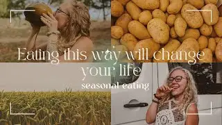 Eating this way will change your life // Seasonal Eating