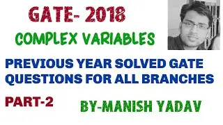 GATE-2018 (COMPLEX VARIABLE) PREVIOUS YEAR SOLVED GATE QUESTIONS FOR ALL BRANCHES