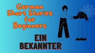 German Short Stories for Beginners | A1-A2 | 'Ein Bekannter' #german #germanstory✨