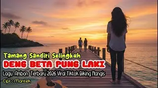 LAGU AMBON TERBARU 2026 | VIRAL TIKTOK | TAMANG SANDIRI SELINGKUH DENG BETA PUNG LAKI | BIKIN NANGIS
