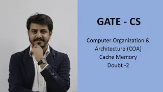 GATE - CS - Computer Organization & Architecture - Cache Memory - Doubt - 2