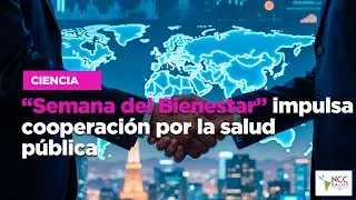 “Semana del Bienestar” impulsa cooperación por la salud pública