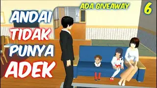 Sakura Drama Andai Aku Tidak Punya Adek Part 6 | Sakura School Simulator Indonesia | SSS Give Away