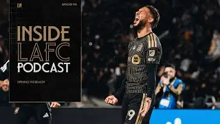 Inside LAFC | Episode 195 - Opening the season