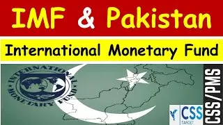 IMF (International Monetary Fund) And Pakistan | Episode # 2  of 2023 | CSS | PMS | CSS Target