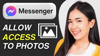 How to Allow Messenger Access Your Photos and Videos | iPhone & Android