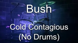 Bush | Cold Contagious (No Drums/Drumless)