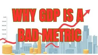 GDP - Why its a bad metric