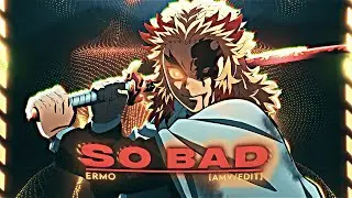 So Bad   Rengoku [AMV/Edit] Quick!