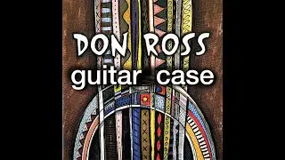 DON ROSS GUITAR CASE, EPISODE 1