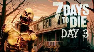 Zombie Hoards and Base Building, Surviving DAY 3 in 7 Days to Die