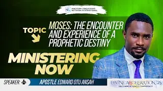 Moses: The Encounter And Experience Of  A Prophetic Destiny | Apostle Edward Otu Ansah