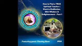 How to Find a TRUE Spiritual Teacher | Mantra Meditation, Sikh Wisdom & Enlightenment - Pt 1- STP 64