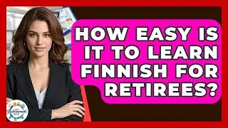 How Easy Is It To Learn Finnish For Retirees? - Get Retirement Help