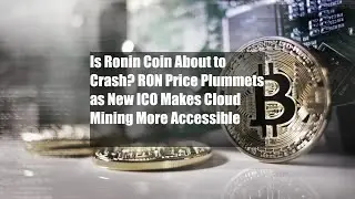 Is Ronin Coin About to Crash? RON Price Plummets as New ICO Makes