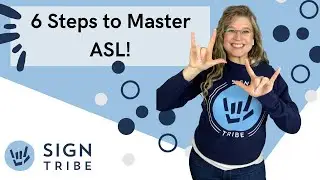 6 Steps to Master ASL! w/ @signtribe Academy