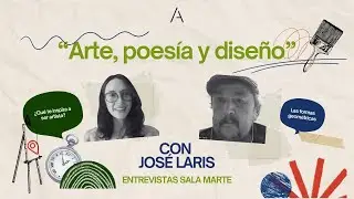 ARTE, POESÍA Y DISEÑO | Sala Marte entrevistas | José Laris