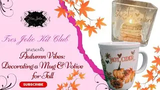 Autumn Vibes Decorating a mug & votive for Fall for Tres Jolie Kit Club