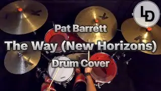 The Way (New Horizon) - Pat Barrett - Drum Cover