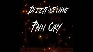 DizzyTooTurnt Pain Cry