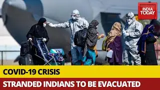COVID-19 Crisis: Govt Prepares Detailed Plan To Evacuate Stranded Indians Across Globe