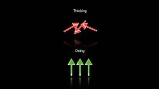 Thinking VS Doing