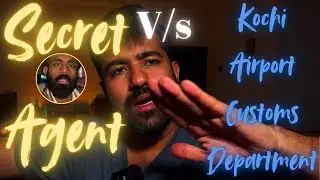 Secret Agent V/s Kochi Airport Customs Department #kerala #youtuber