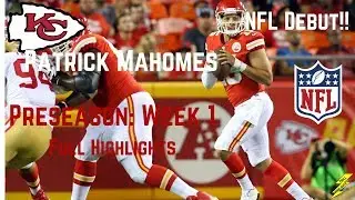 Patrick Mahomes II | NFL Debut! | Full Highlights | 8/11/2017