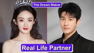 Zhao Liying And Huang Xiaoming 💖 (The Dream Maker) Who Are Their Real Life Partners?