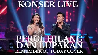 Pergi Hilang dan Lupakan – Remember of Today (Live Concert Cover)