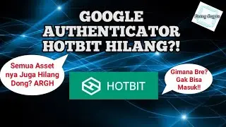 Mengembalikan Akun Hotbit yang Hilang Google Authenticator