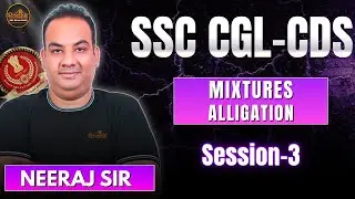 Mixtures & Allegation Session-3 | ARITHMETIC for SSC CGL-26 | Neeraj Kukreja Sir | RODHA SSC