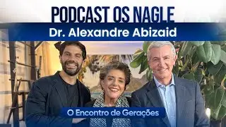 Infarto, Cateterismo, Sten: Dr. Alexandre Abizaid - Podcast Os Nagle, Encontro de Gerações
